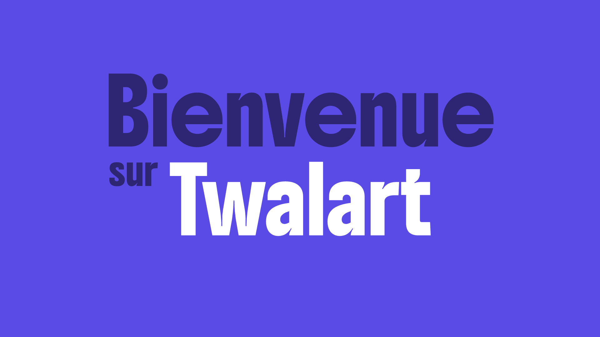 Bienvenue sur Twalart — Twalart